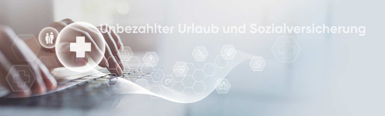 Unbezahlter Urlaub und Sozialversicherung